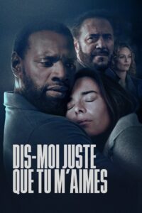 Dis-moi juste que tu m’aimes